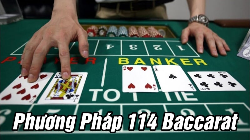 Cách Áp Dụng Phương Pháp 114 Baccarat Từ Cơ Bản Đến Nâng Cao 114 Baccarat