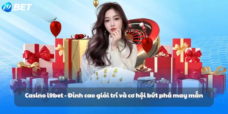 ▷ Top 10 Trang Casino Online Uy Tín Nhất VN (Sòng Bạc Trực Tuyến) Thông tin cơ bản về i9bet Casino