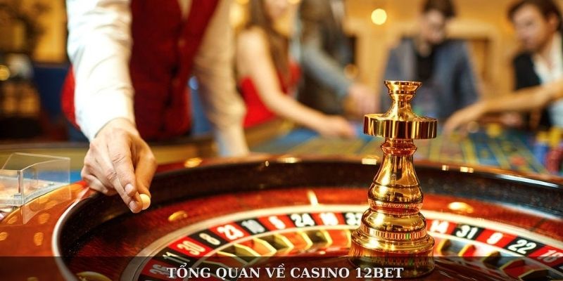 ▷ Top 10 Trang Casino Online Uy Tín Nhất VN (Sòng Bạc Trực Tuyến) Tổng quan về sảnh casino 12BET