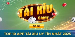 top 10 app tai xiu uy tin nhat